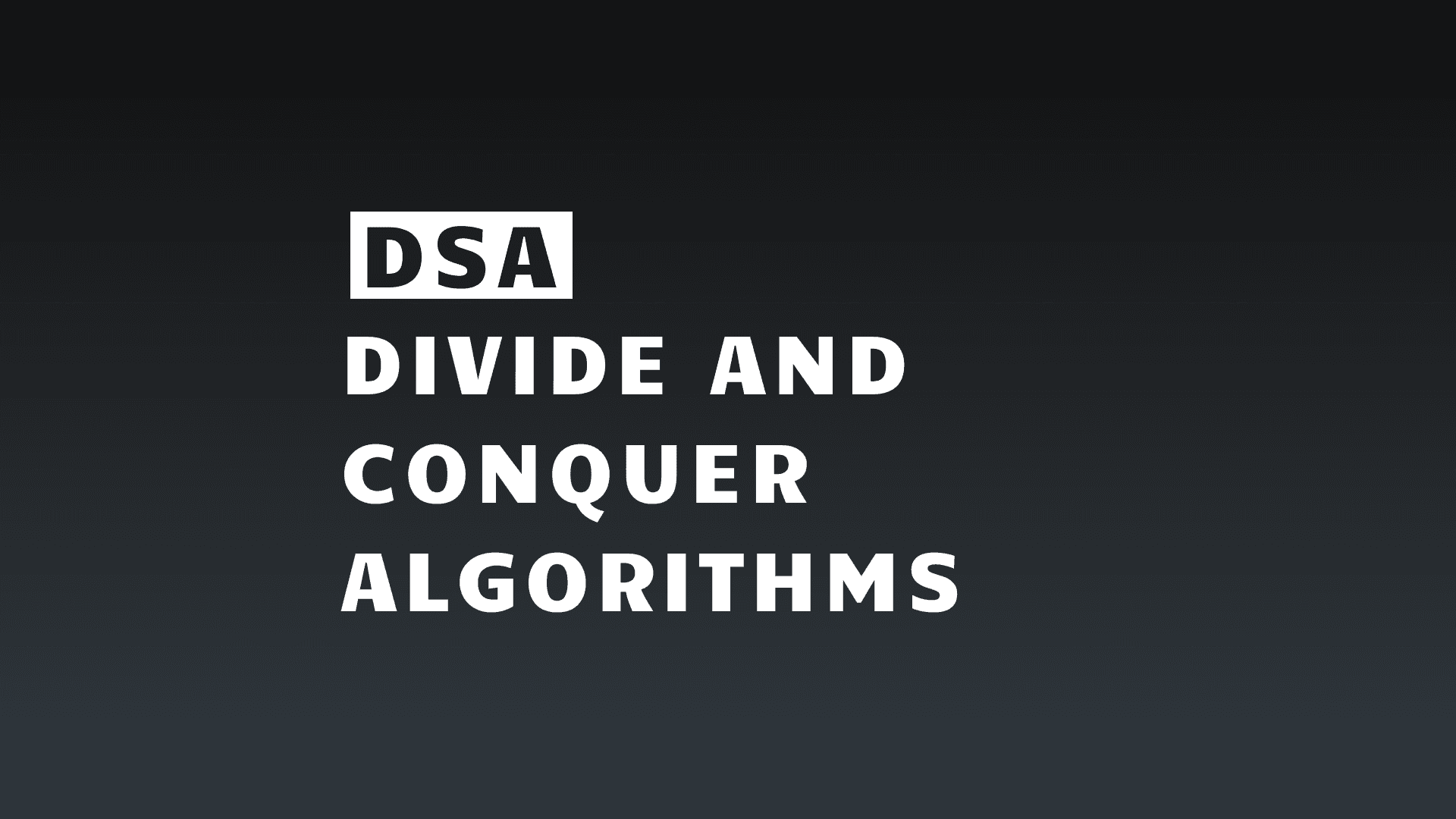 Article on DSA Topic: Most Popular Divide and Conquer Algorithms