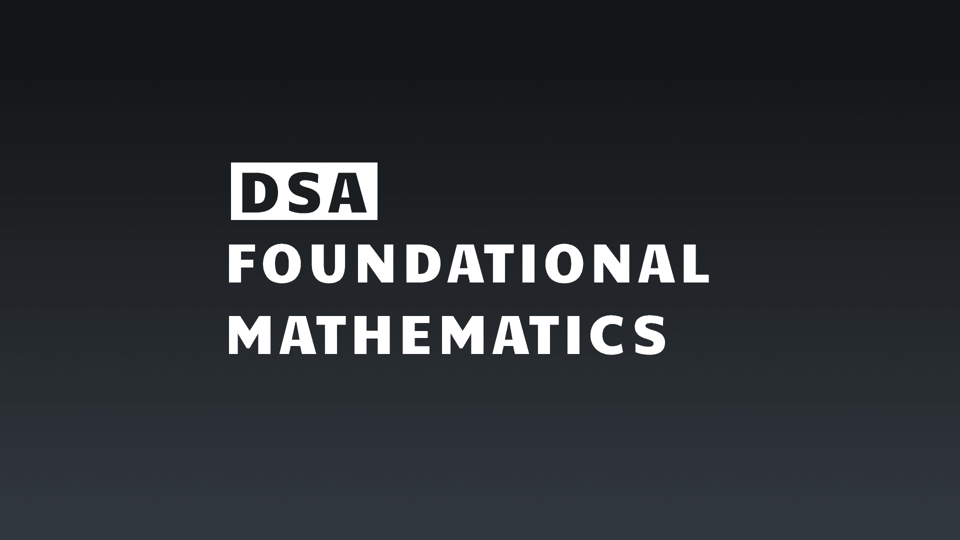 Foundational Mathematics for Data Structures and Algorithms