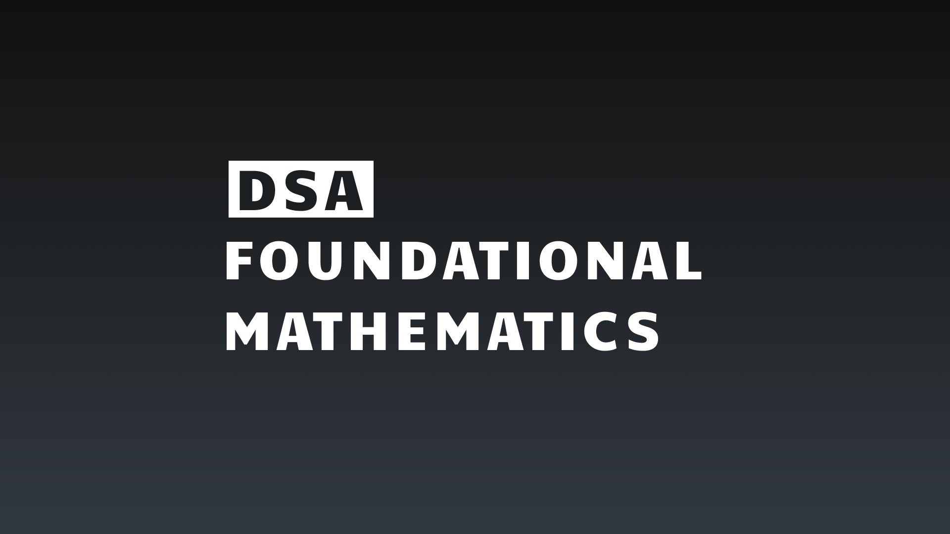 Foundational Mathematics for Data Structures and Algorithms